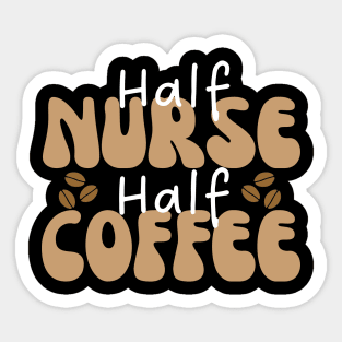 Half Nurse Half Coffee Sticker